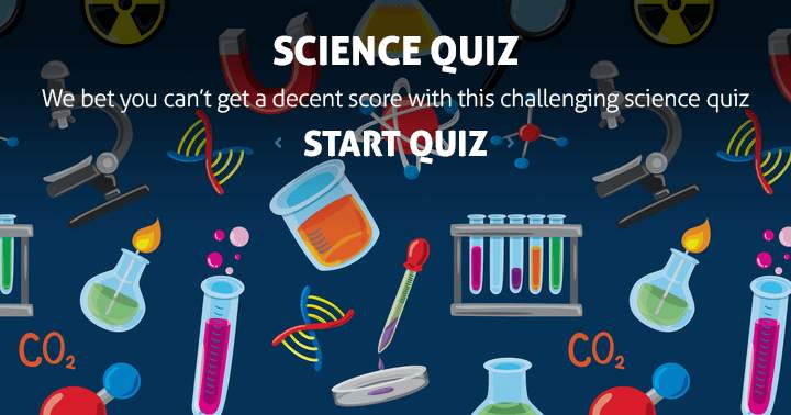 Science Quiz: Extremely challenging!