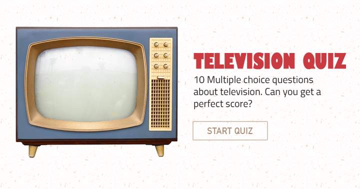 There are 10 multiple choice questions related to television.