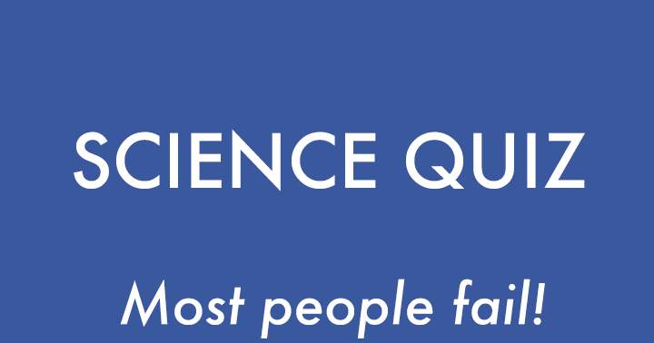 The majority of individuals will not succeed in the Science Quiz.