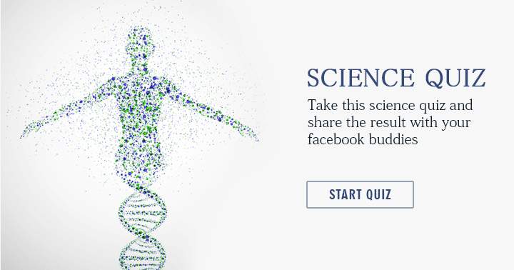 Complete this science quiz and let your Facebook friends know your score.