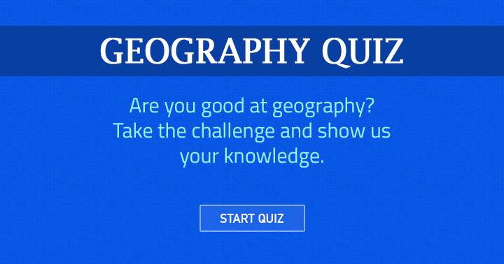 Can you answer all the questions in the geography quiz?