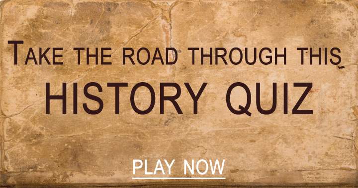 Navigate through this history quiz by taking the road.