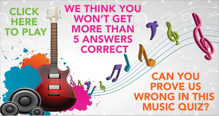 Score higher than a 5 in this music quiz and show us we're mistaken.