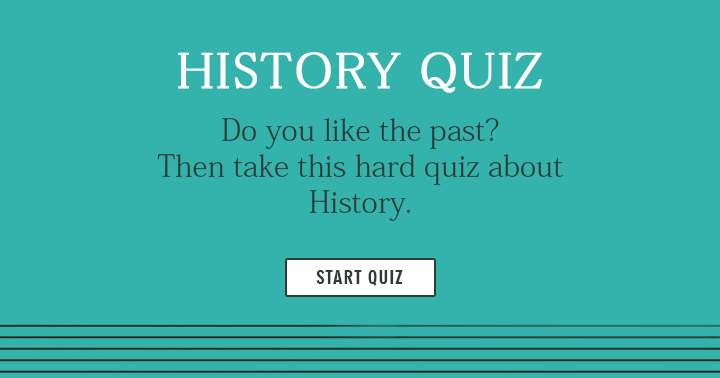 If you enjoy the past, attempt this challenging History quiz!