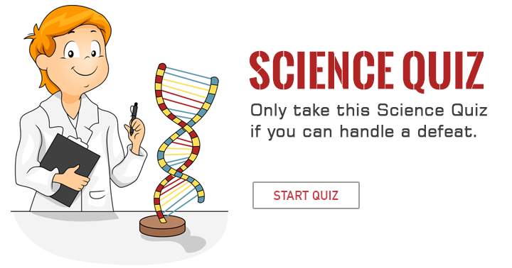 Are you capable of handling a loss in this Science Quiz?