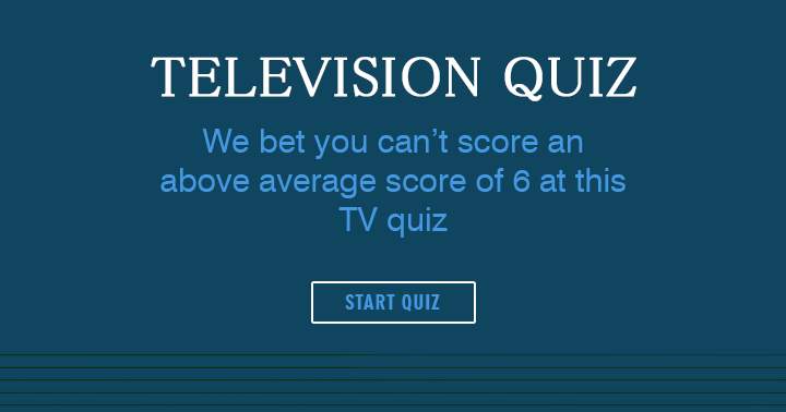 Is it possible for you to achieve a score that is higher than the average in this Television quiz?