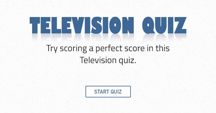 Attempt to achieve a flawless score in this Television quiz!