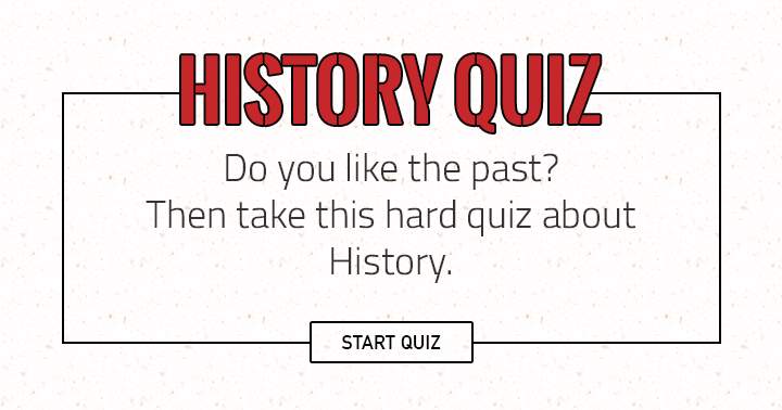 If you enjoy the past, try out this history quiz.