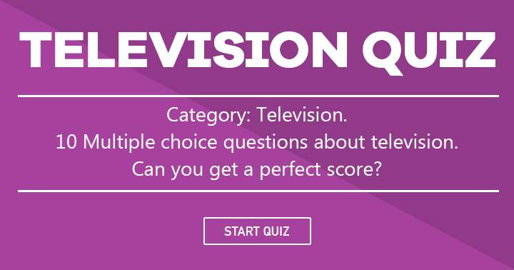 Only for pros: 10 challenging and enjoyable television questions.