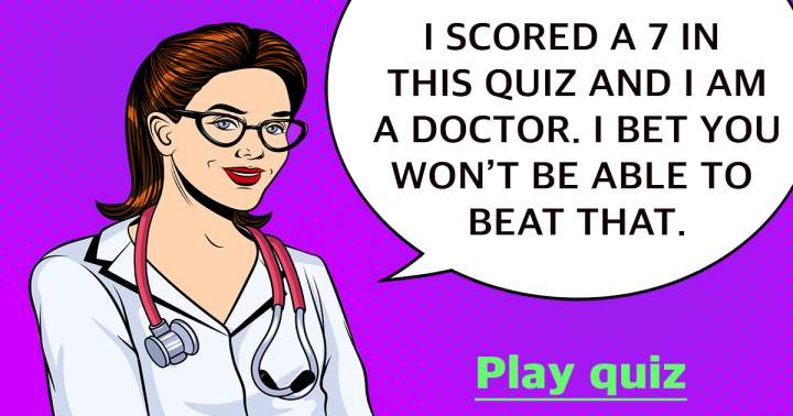 Is it possible for you to outscore me in this medical quiz?