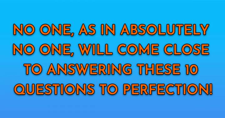 Scoring a perfect 10 is unattainable.