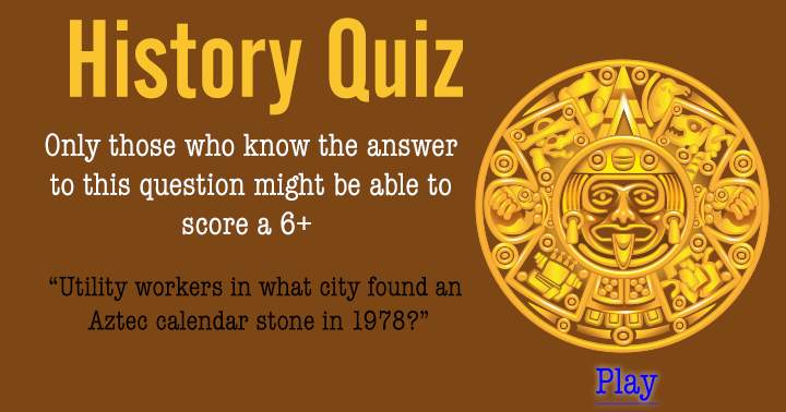 In 1978, an Aztec calendar stone was discovered by utility workers in which city?