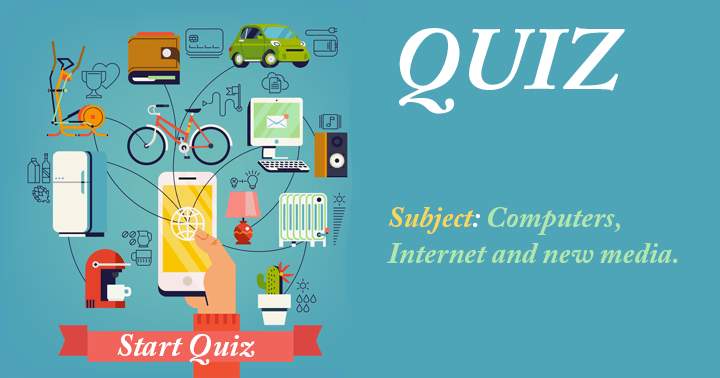 Computers, internet, and new media quiz that is extremely challenging.