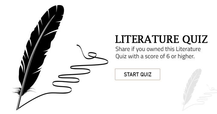 If you possessed this Literature quiz, share it.