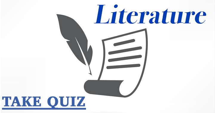 If you scored 6 or higher in this Literature Quiz, feel free to share.