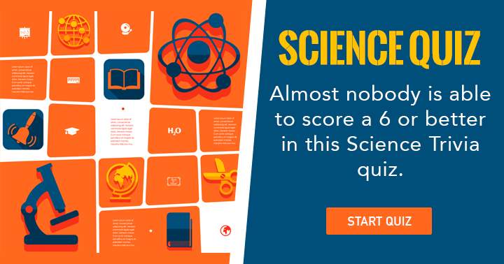 Most individuals will struggle to achieve a meager 6 on the extremely challenging science quiz.