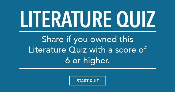 If you scored 6 or higher on this Literature quiz, feel free to share it!