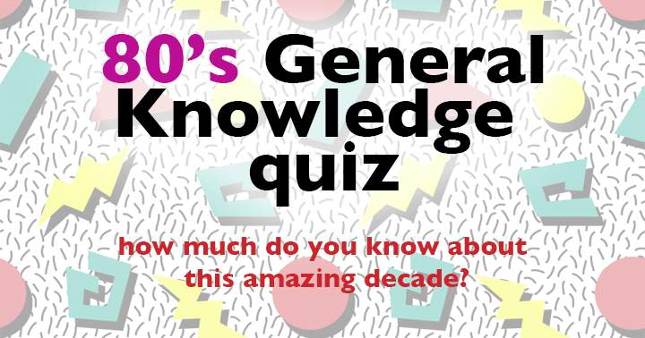 Banner for Test your knowledge of the incredible 80's decade with this general knowledge quiz.