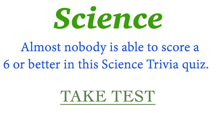 Scoring a 6 or higher in this Science Trivia quiz is a rare feat for nearly everyone.