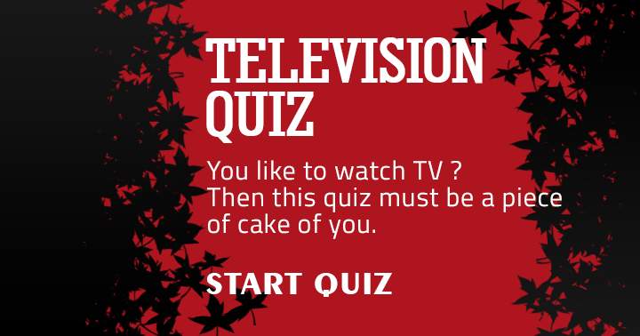 Calling all television lovers: Take this quiz!