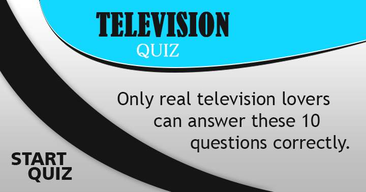 Do you consider yourself a true Television enthusiast?