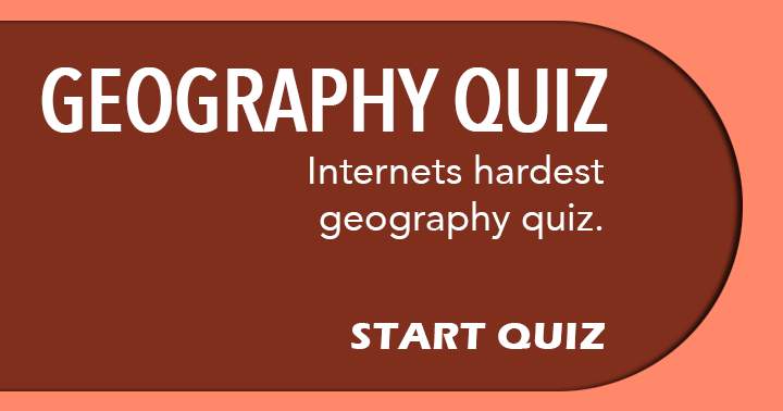 Are you capable of tackling the most challenging Geography quiz on the internet?