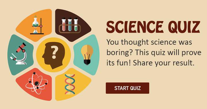 Share the outcomes of this Science quiz with your Facebook friends!