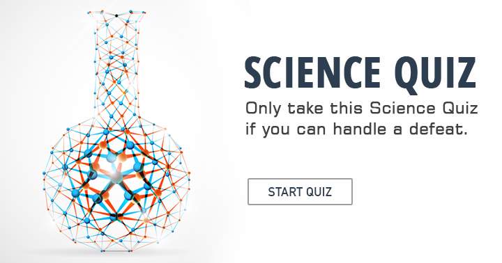 Are you capable of accepting a loss in this Science quiz?