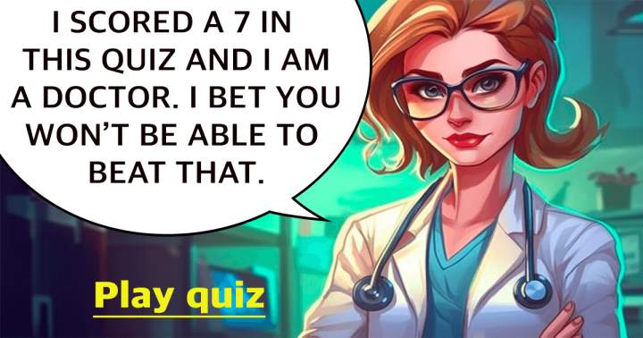 Are you capable of outperforming me in this medical quiz?