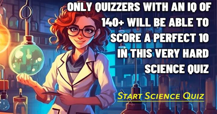 Give this Science Quiz a try.