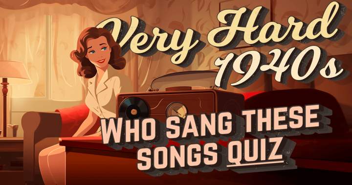 Who were the singers of these songs from the 1940s?