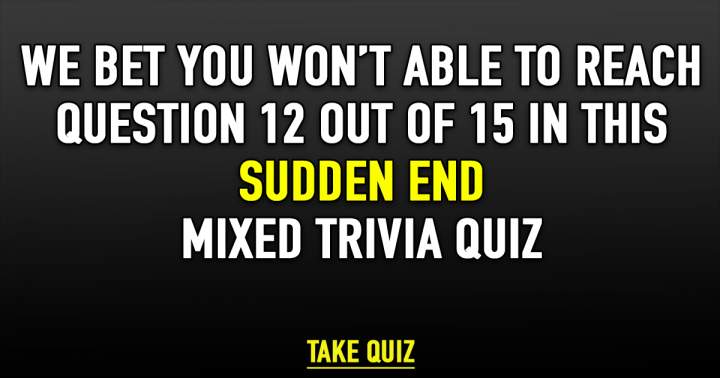 Mixed Trivia Quiz: Unexpected Finish