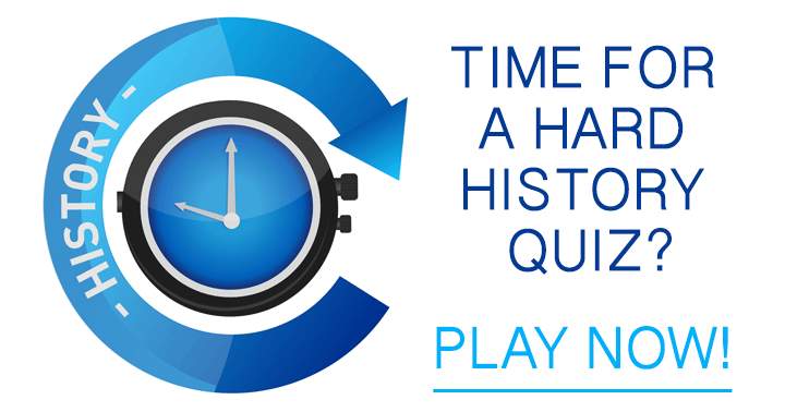 Are you available for a challenging history quiz?