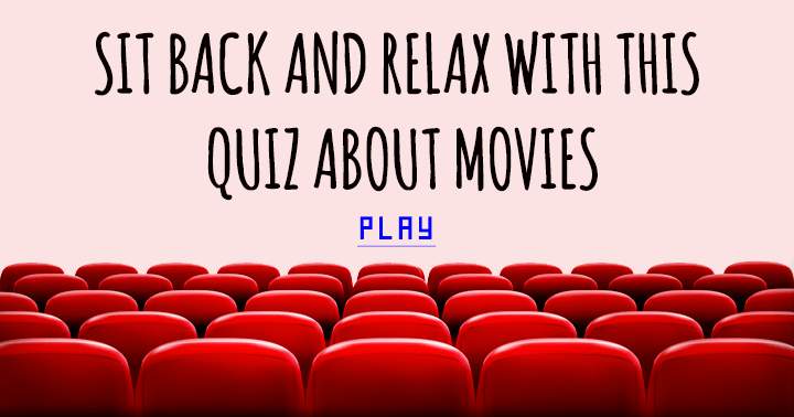 Unwind and enjoy this movie quiz!