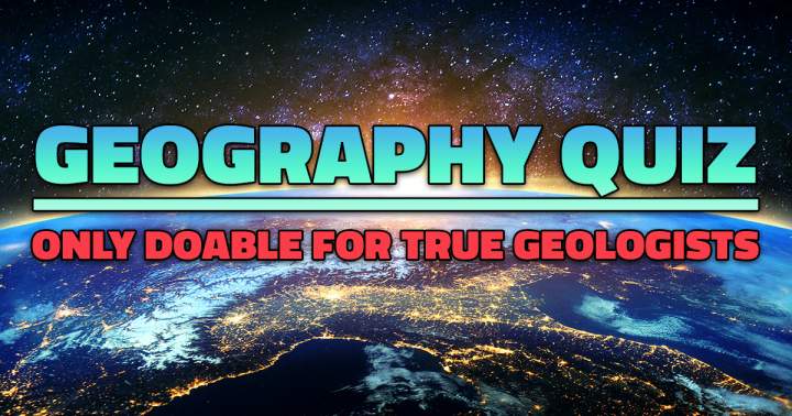 Geography Quiz that will test your skills