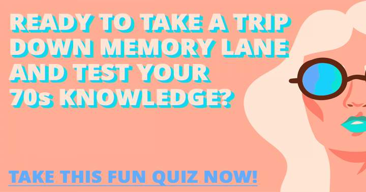 Banner for Challenge Yourself with this Entertaining 70s Quiz.