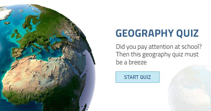 If you were attentive in school, this Geography quiz should be easy for you.