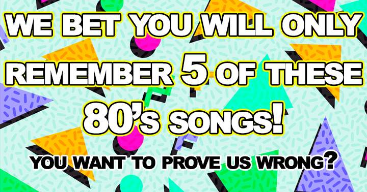 It's unlikely that you remember all of these 80 songs.