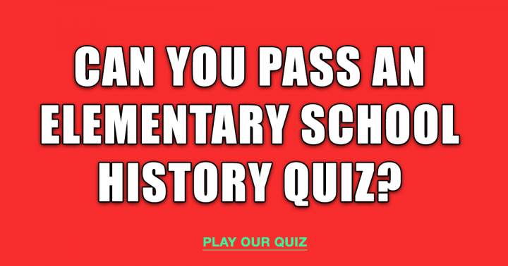 Quiz on the history of elementary schools