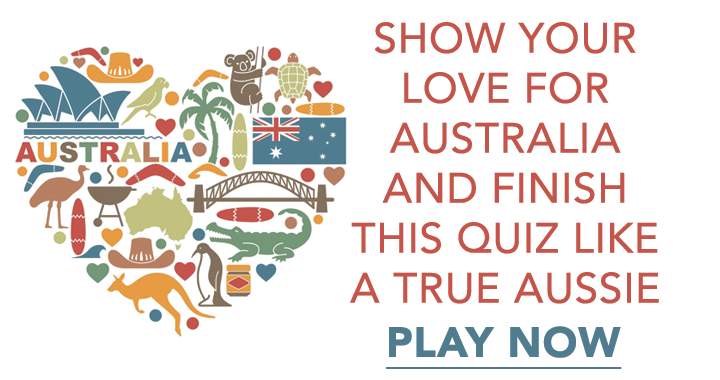 Demonstrate your affection for Australia through this quiz!