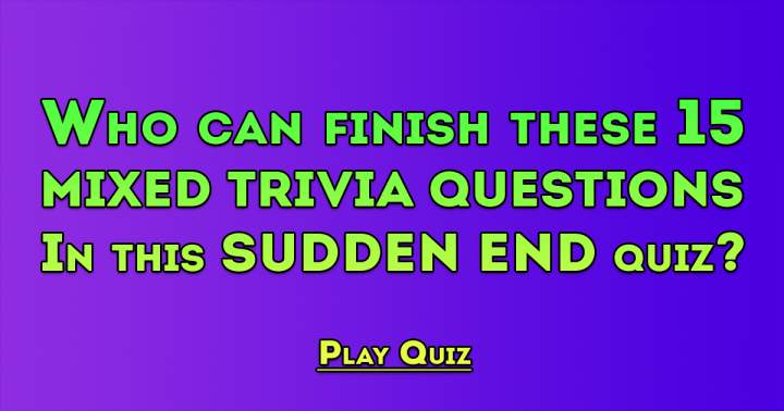 Make a mistake during this quiz and it will abruptly come to a halt.