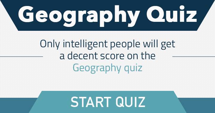 Do you possess the intellect needed for this Geography quiz?