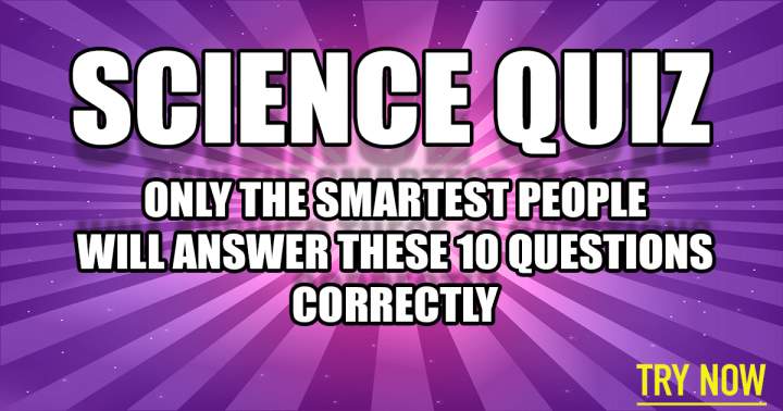 Science Quiz that will test your skills