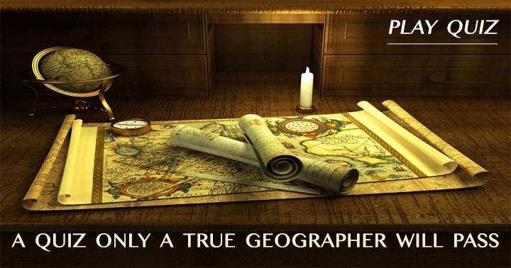 Test your geographic knowledge with this quiz designed for true geographers!