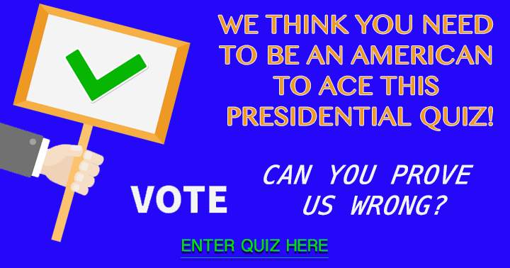 Only Americans can excel at this quiz on American Presidents.