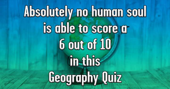 Geography Quiz that will Test Your Skills