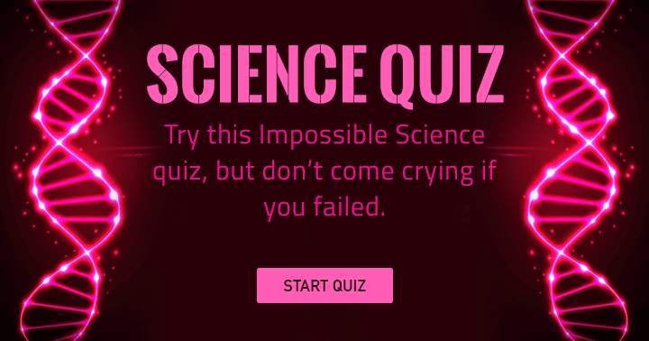 Give this challenging science quiz a shot!