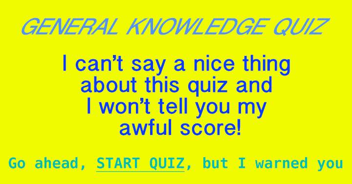 General Knowledge Quiz.