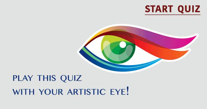 To succeed in this challenging art quiz, you must possess an artistic eye.