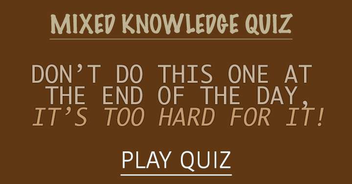 Challenging Mixed Knowledge Quiz